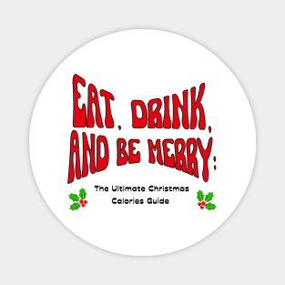 Christmas gift "Eat, Drink, and Be Merry: The Ultimate Christmas Calories Guide" Magnet